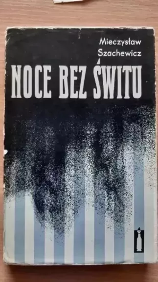 Noce bez świtu - Mieczysław Szachewicz, knyga