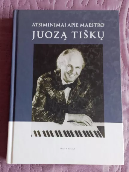 Atsiminimai apie maestro Juozą Tiškų - violeta mickeviciute, knyga