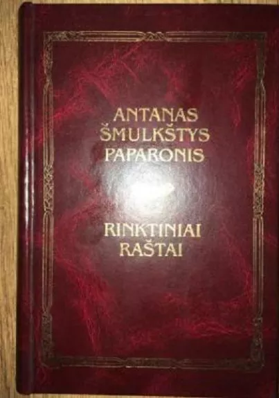 Rinktiniai raštai - Antanas Šmulkštys-Paparonis, knyga
