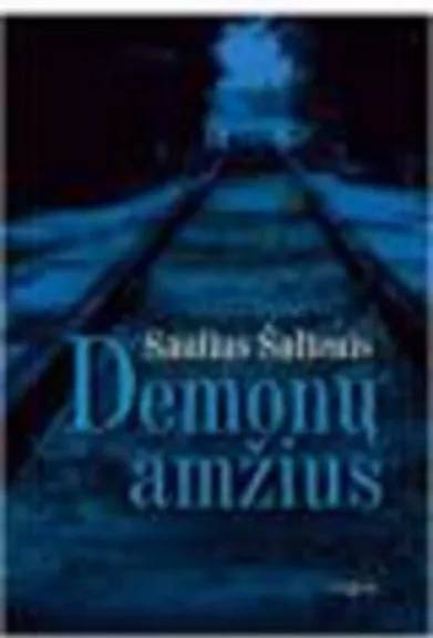 Demonų amžius - Saulius Šaltenis, knyga