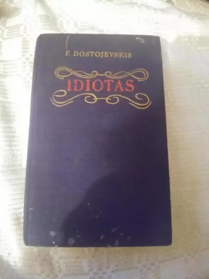 Idiotas (II tomas) - Fiodoras Dostojevskis, knyga