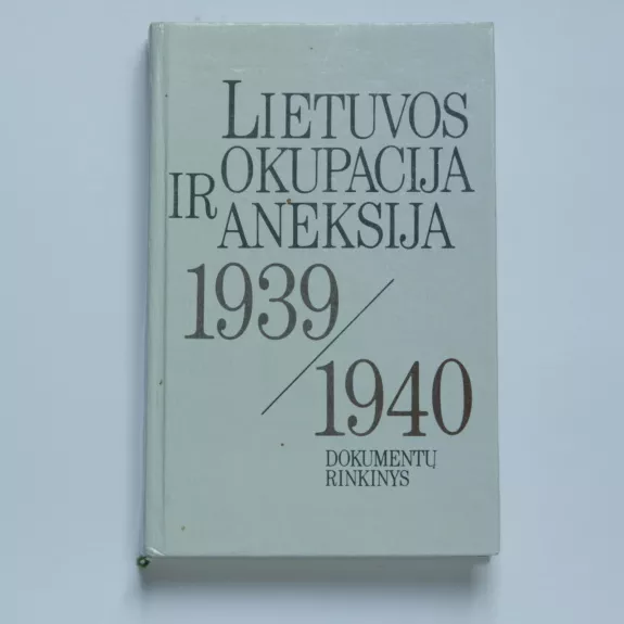 Lietuvos okupacija ir aneksija 1939-1940 - Laimutė Breslavskienė, knyga