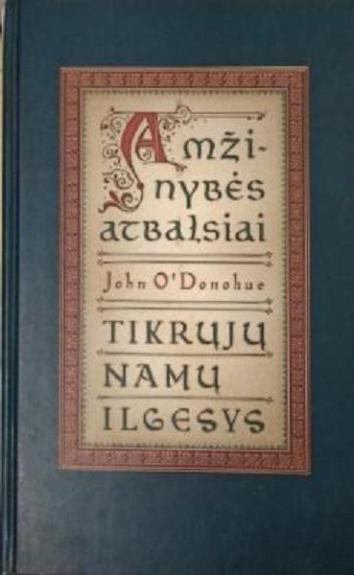Amžinybės atbalsiai. Tikrų namų ilgesys