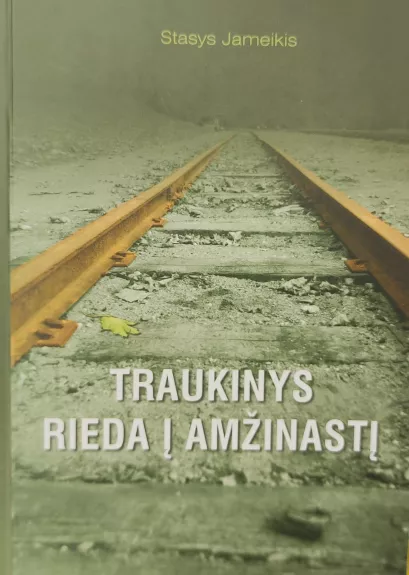 Traukinys rieda į amžinastį