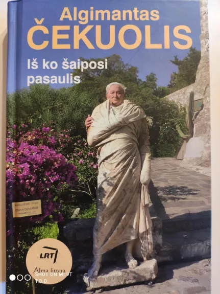 Iš ko šaiposi pasaulis - Algimantas Čekuolis, knyga