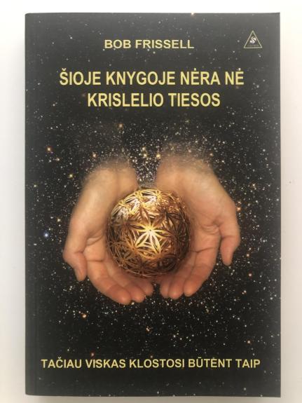 ŠIOJE KNYGOJE NĖRA NEI KRISLELIO TIESOS, bet viskas klostosi būtent taip