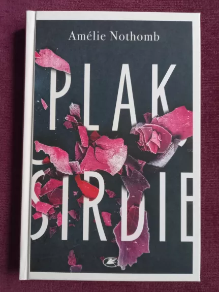 Plak, širdie - Amelie Nothomb, knyga