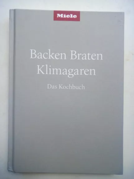 Backen Braten Klimagaren Das Kochbuch - Autorių Kolektyvas, knyga
