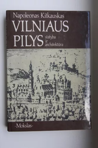 Vilniaus pilys. Statyba ir architektūra