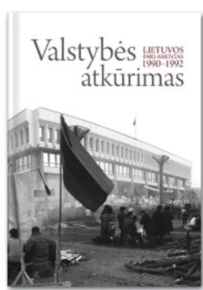 Valstybės atkūrimas: Lietuvos Parlamentas 1990-1992 - Romualdas Ozolas, knyga