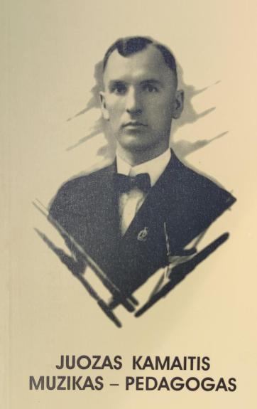 Juozas Kamaitis. Muzikas - pedagogas