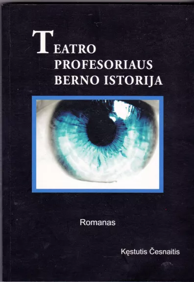 Teatro profesoriaus Berno istorija - Kęstutis Česnaitis, knyga