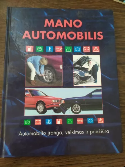 Mano automobilis: automobilio įranga, veikimas ir priežiūra - Algimantas Valatka, knyga