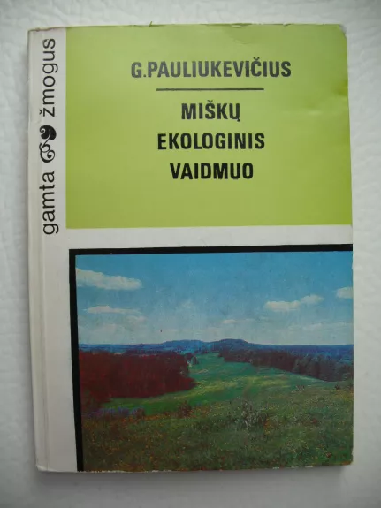 Miškų ekologinis vaidmuo - G. Pauliukevičius, knyga 1