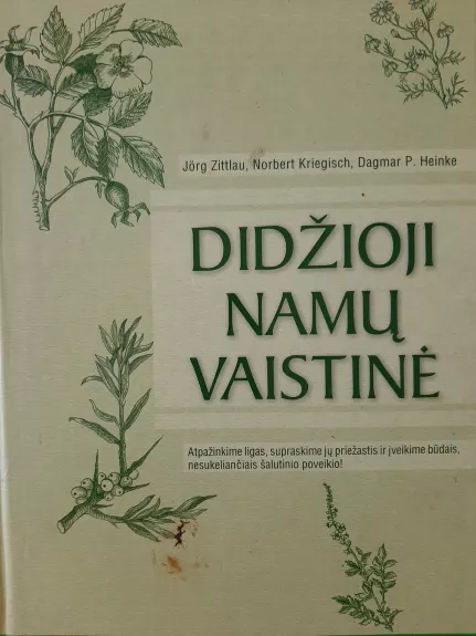 Didžioji namų vaistinė - J. Zittlau, N.  Kriegisch, D. P.  Heinke, knyga
