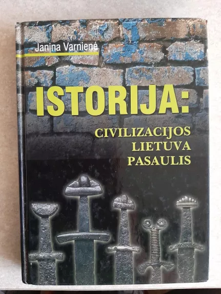 Istorija: civilizacijos Lietuva pasaulis - Janina Varnienė, knyga