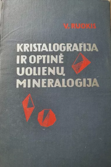 Kristalografija ir optinė uolienų mineralogija - V. Ruokis, knyga 1