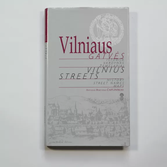 Vilniaus gatvės. Vilnius Streets - Antanas Rimvydas Čaplinskas, knyga