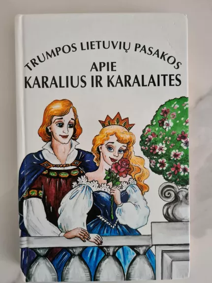 Trumpos lietuvių pasakos apie karalius ir karalaites - Autorių Kolektyvas, knyga 1