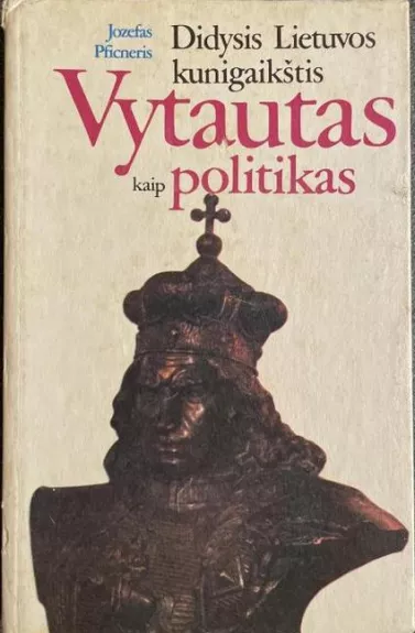 Vytautas kaip politikas - Jozefas Pfinceris, knyga