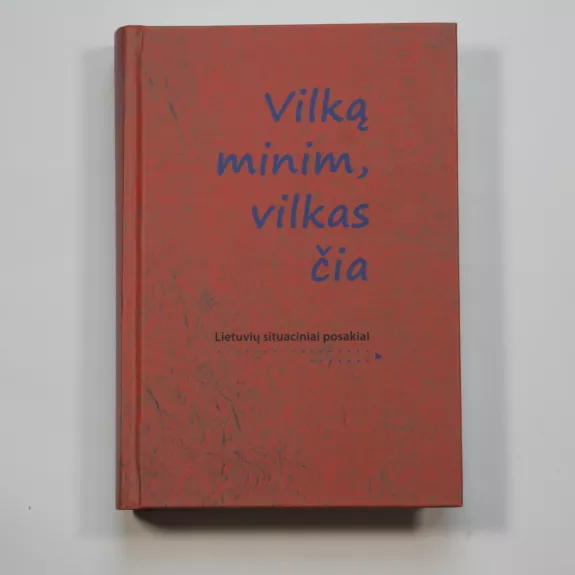 Vilką minim, vilkas čia. Lietuvių situaciniai posakiai - Kašėtienė Rasa, knyga