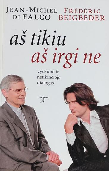 Aš tikiu aš irgi ne