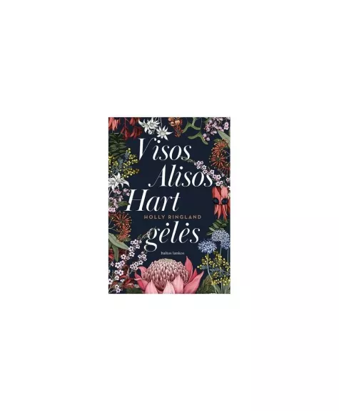 Visos Alisos Hart gėlės - Holly Ringland, knyga