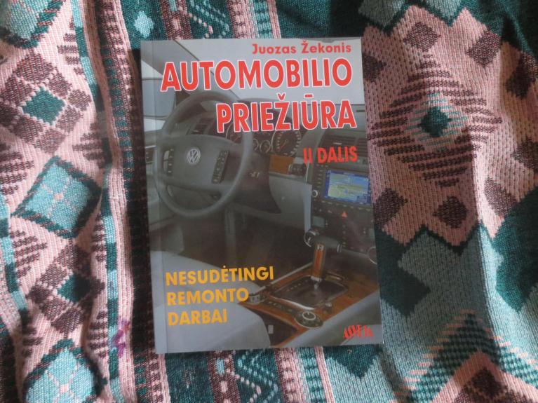 Automobilio priežiūra: nesudėtingi remonto darbai (II dalis) - Juozas Žekonis, knyga