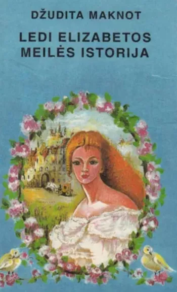 Ledi Elizabetos meilės istorija - Džudita Maknot, knyga