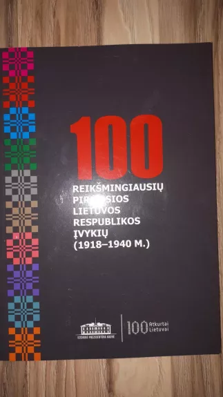 100 reikšmingiausių pirmosios Lietuvos respublikos įvykių 1918-1940m. - Autorių Kolektyvas, knyga