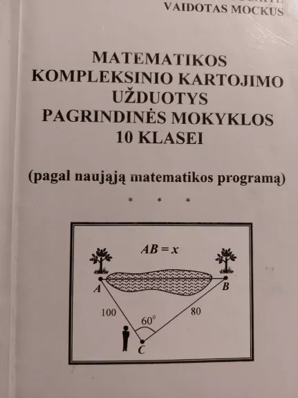 Matematikos kompleksinio kartojimo užduotys pagrindinės mokyklos 10 klasei - Jocaitė Algidė, knyga