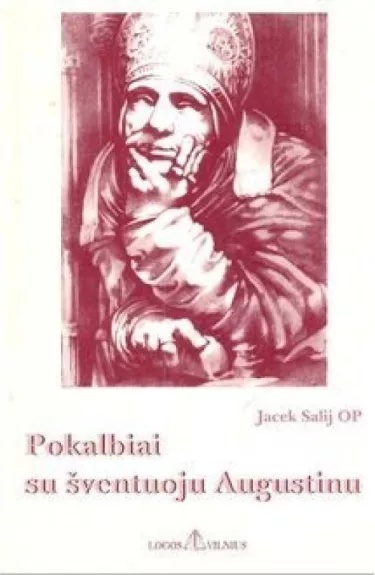 Pokalbiai su šventuoju Augustinu - Jacek Salij, knyga