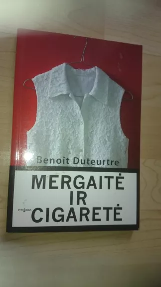Mergaitė ir cigaretė - Benoit Duteurtre, knyga