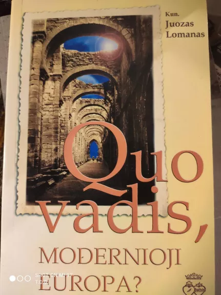 Quo vadis, modernioji Europa? - Juozas Lomanas, knyga