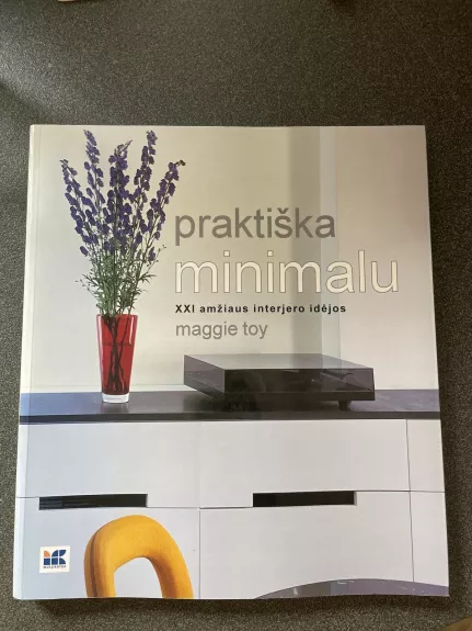 Praktiška. Minimalu. XXI amžiaus interjero idėjos