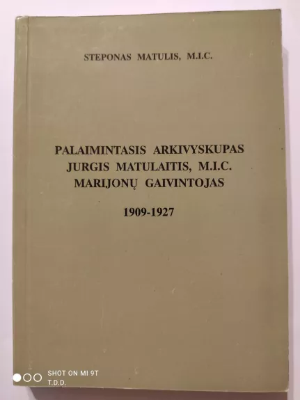 Palaimintasis Arkivyskupas Jurgis Matulaitis, M.I.C. marijonų gaivintojas (1909-1927)