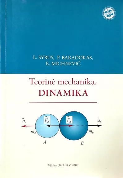 Teorinė mechanika. Dinamika - L. Syrus, P.  Baradokas, E.  Michnevič, A.  Čiučelis, knyga