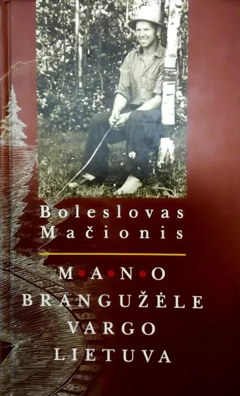 Mano brangužėle vargo Lietuva - Boleslovas Mačionis, knyga