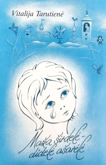Maža širdelė-didelė ašarėlė - Vitalija Tarutienė, knyga