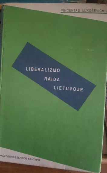Liberalizmo raida Lietuvoje - V. Lukoševičius, knyga