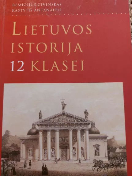 Lietuvos istorija 12 kl. - R. Civinskas, K.  Antanaitis, knyga
