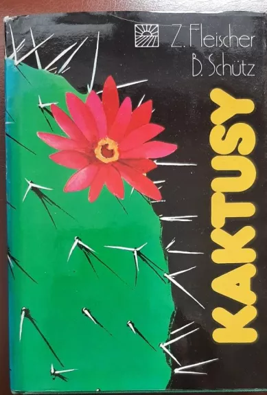 Kaktusy - Z. Fleischer B. Schütz, knyga 1