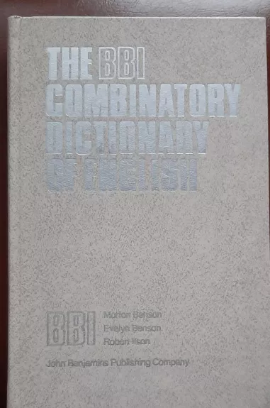 The BBI Combinatory Dictionary of English - Morton Benson, Evelyn Benson, Robert Ilson, knyga