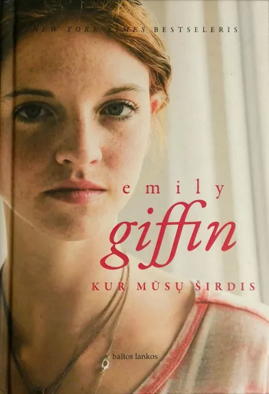 Kur mūsų širdis - Emily Griffin, knyga