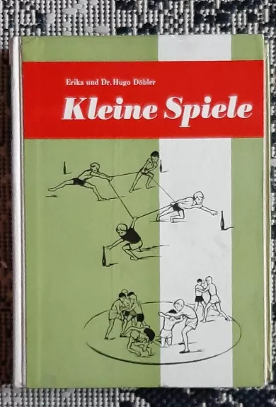 Kleine Spiele - Ein Handbuch für Schule und Sportgemeinschaft - Autorių Kolektyvas, knyga