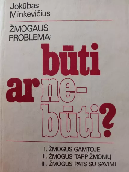 Žmogaus problema: būti ar nebūti? - Jokūbas Minkevičius, knyga