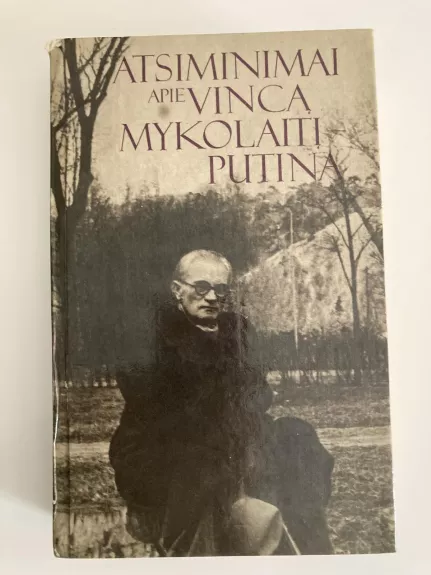 Atsiminimai apie Vincą Mykolaitį-Putiną - Autorių Kolektyvas, knyga
