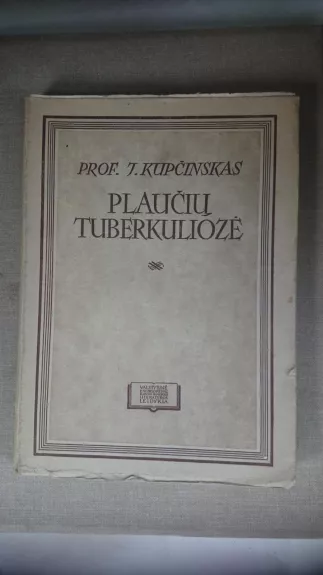 Plaučių tuberkuliozė - Jonas Kupčinskas, knyga