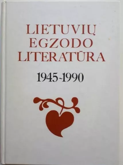 Lietuvių egzodo literatūra 1945-1990 - Autorių Kolektyvas, knyga