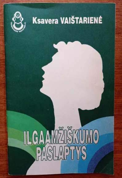 Ilgaamžiškumo paslaptys - Ksavera Vaištarienė, knyga 1